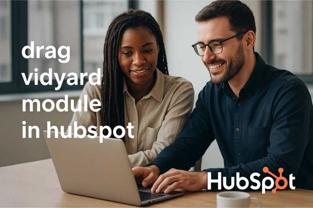 drag vidyard module in hubspot